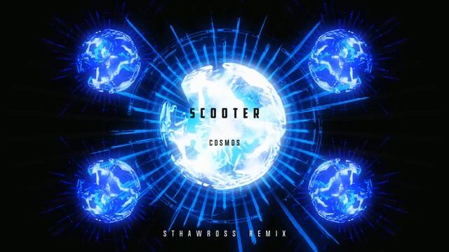 Scooter - Cosmos (sthawross remix) смотреть онлайн