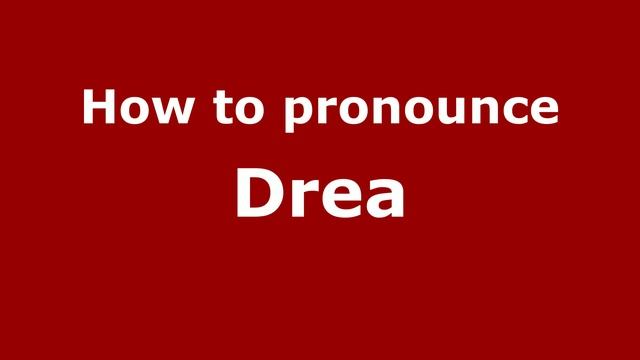 How To Pronounce Drea - PronounceNames.com