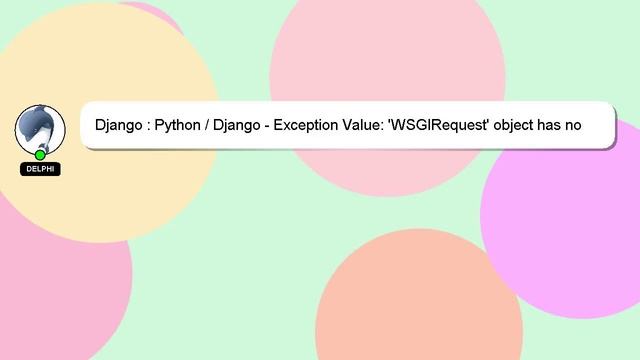 Django : Python / Django - Exception Value: 'WSGIRequest' object has no attribute 'Meta' смотреть онлайн