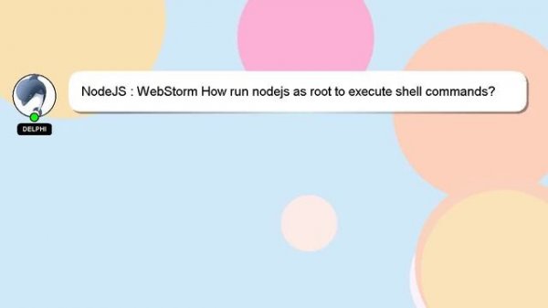 NodeJS : WebStorm How run nodejs as root to execute shell commands?