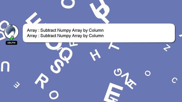 Array : Subtract Numpy Array by Column смотреть онлайн