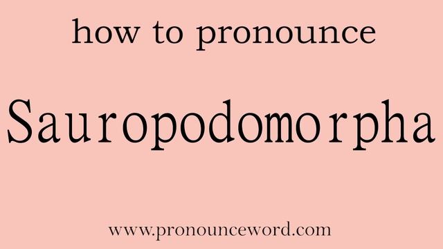 Sauropodomorpha. How to pronounce the english word Sauropodomorpha .Start with S. Learn from me. смотреть онлайн