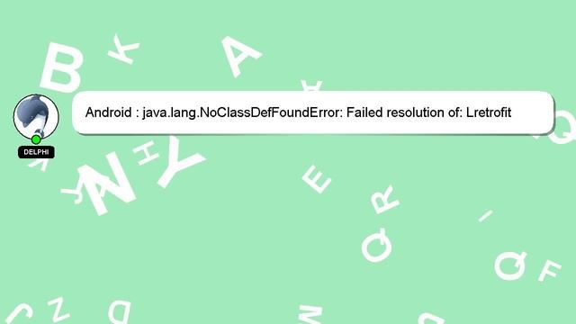 Android : java.lang.NoClassDefFoundError: Failed resolution of: Lretrofit2/Retrofit$Builder; смотреть онлайн