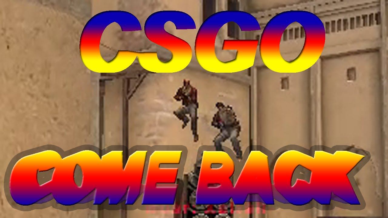 CSGO COME BACK смотреть онлайн