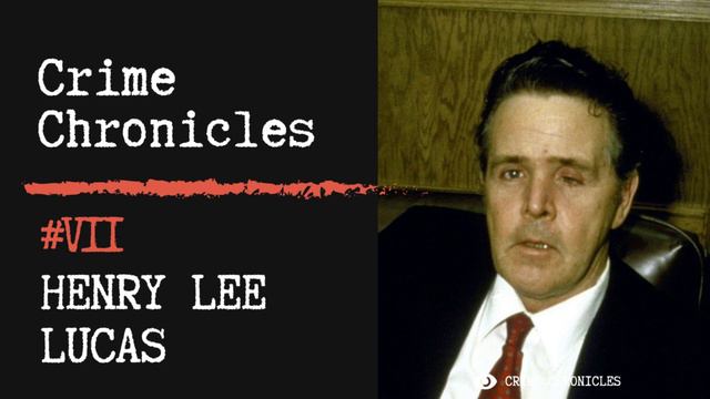 Henry Lee Lucas - America's Most Prolific Serial Killer | Crime Chronicles #8 | смотреть онлайн
