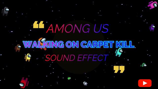 AMONG US 🎮WALKING ON CARPET KILL🤯Sound Effect Free Download for Content Creators👍No Copyright Strik смотреть онлайн