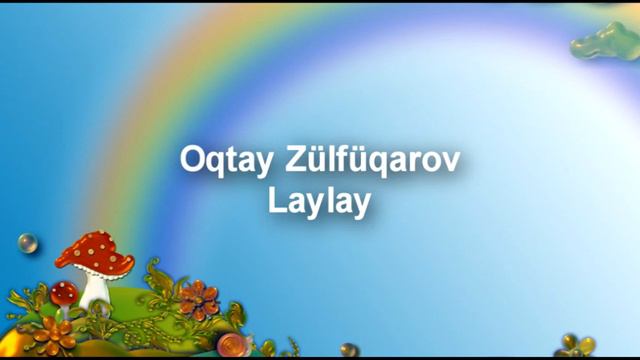 Laylay (mus: Oqtay Zulfuqarov)