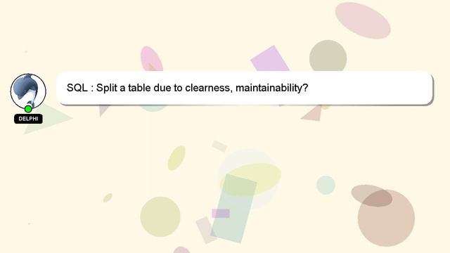 SQL : Split a table due to clearness, maintainability? смотреть онлайн