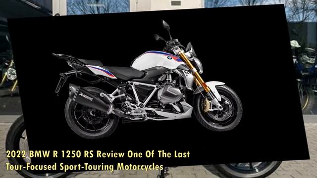 2022 BMW R 1250 RS Review, One Of The Last Tour Focused Sport Touring Motorcycles