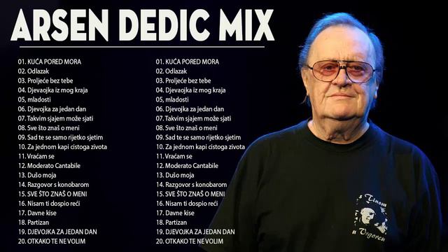 Arsen Dedić Hitovi - Vrhunske Pjesme Arsen Dedić - Arsen Dedić Najbolje Pjesme