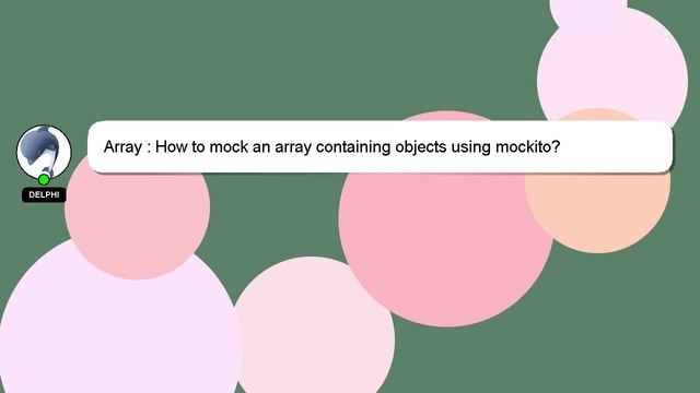 Array : How to mock an array containing objects using mockito? смотреть онлайн