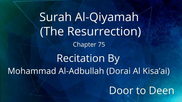 Surah Al-Qiyamah (The Resurrection) Mohammad Al-Adbullah (Dorai Al Kisa'ai) Quran Recitation смотреть онлайн