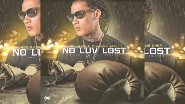 No Love Lost - Ace B feat. Magnolia Chop смотреть онлайн