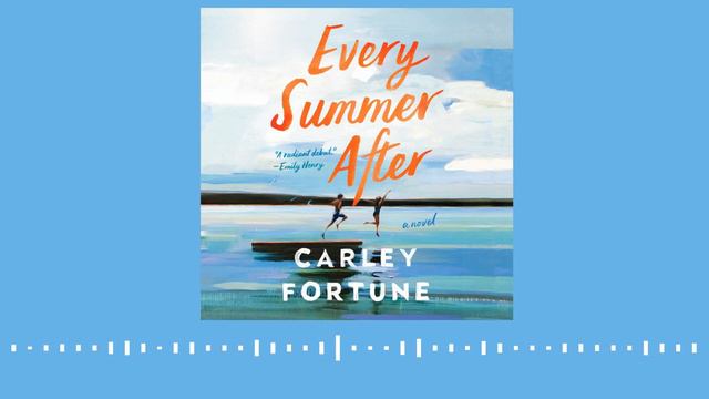 Every Summer After by Carley Fortune, read by Aj Bridel | audiobook excerpt смотреть онлайн