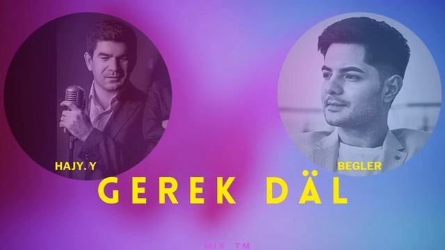 Gerek Däl - Hajy Yazmammedow & Begler (2023) смотреть онлайн