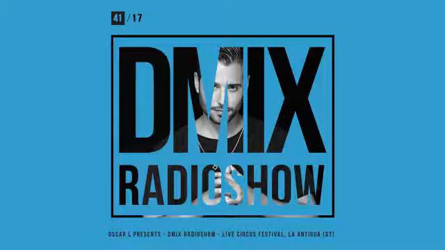 WEEK41_2017_Oscar L Presents - DMix Radioshow - Live From Circus Festival, La Antigua (GT)