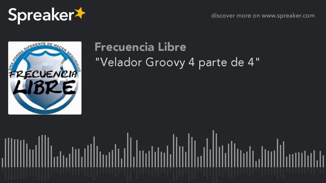 "Velador Groovy 4 parte de 4" (part 3 de 4) смотреть онлайн