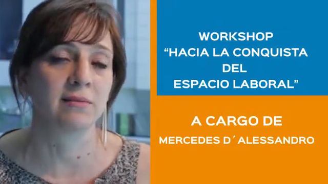 WORKSHOP: "HACIA LA CONQUISTA DEL ESPACIO LABORAL", a cargo de MERCEDES D´ALESSANDRO смотреть онлайн