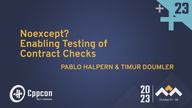 Noexcept? Enabling Testing of Contract Checks in C++ - Pablo Halpern & Timur Doumler - CppCon 2023 смотреть онлайн