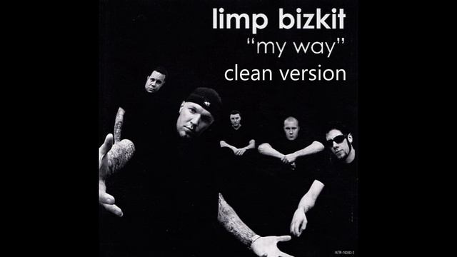 Limp Bizkit - My Way "clean version" смотреть онлайн